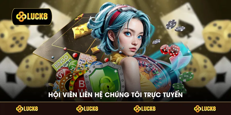 Hội viên liên hệ chúng tôi trực tuyến