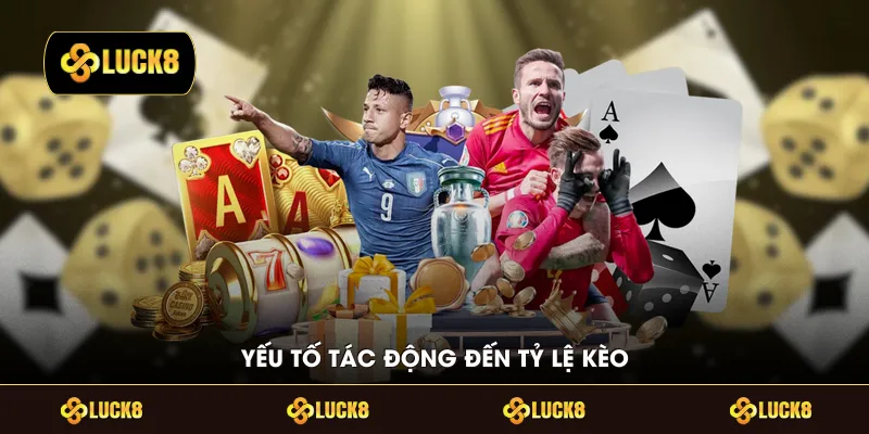Yếu tố tác động đến tỷ lệ kèo
